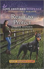 Ready to Protect (Rocky Mountain K-9 Unit, Bk 2) (Love Inspired Suspense, No 957)