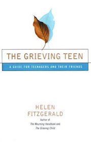Grieving Teen: A Guide for Teenagers And Their Friends