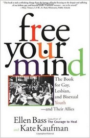 Free Your Mind: The Book for Gay, Lesbian, and Bisexual Youth--and Their Allies