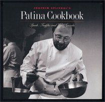 Joachim Splichal's Patina Cookbook: Spuds, Truffles and Wild Gnocchi