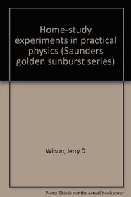 Home-study experiments in practical physics (Saunders golden sunburst series)