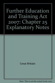 Further Education and Training Act 2007: Chapter 25 Explanatory Notes