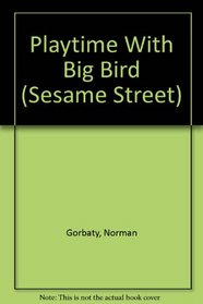 Playtime with Big Bird (Sesame Street)