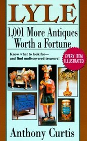 Lyle: 1,001 More Antiques Worth a Fortune