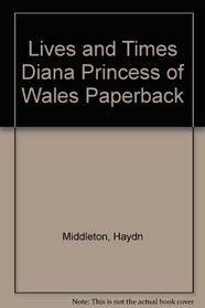 Diana, Princess of Wales (Lives and Times)