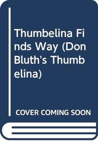 Thumbelina Finds Way (Don Bluth's Thumbelina)