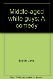 Middle-aged white guys: A comedy