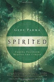 Spirited: Taking Paganism Beyond the Circle