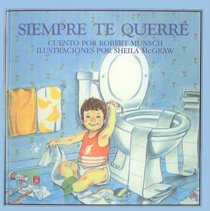 Siempre Te Querre = Love You Forever (Spanish Edition)