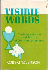 Visible words: The interpretation and practice of Christian sacraments