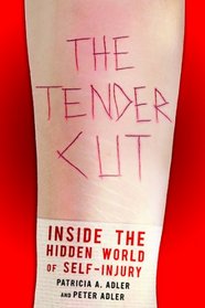 The Tender Cut: Inside the Hidden World of Self-Injury