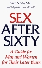 Sex After Sixty: A Guide for Men and Women for Their Later Years