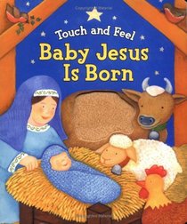 Touch and Feel Baby Jesus Is Born (Touch and Feel)