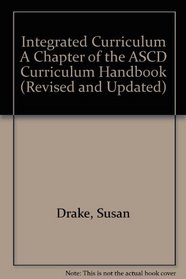 Integrated Curriculum A Chapter of the ASCD Curriculum Handbook (Revised and Updated)