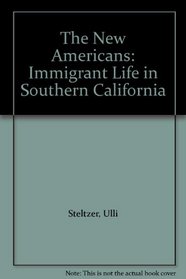 The New Americans: Immigrant Life in Southern California