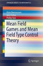 Mean Field Games and Mean Field Type Control Theory (SpringerBriefs in Mathematics)