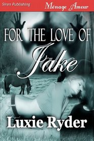 For the Love of Jake (Siren Menage Amour, No 39)