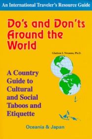 Do's and Don'ts Around the World : A Country Guide to Cultural and Social Taboos and Etiquette : Oceania & Japan (International Traveler's Resource Guide) (International Traveler's Resource Guide)