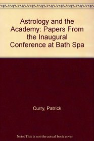 Astrology and the Academy: Papers From the Inaugural Conference at Bath Spa