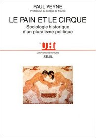 Le pain et le cirque: Sociologie historique d'un pluralisme politique (L'Univers historique) (French Edition)