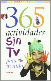 365 Actividades Sin TV Para Tu Nino / 365 TV-Free Activities For Your Child (El Mundo Del Nino / Kid's World)