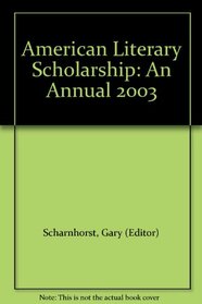 American Literary Scholarship 2003 : An Annual 2002 (American Literary Scholarship)