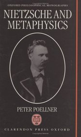 Nietzsche and Metaphysics (Oxford Philosophical Monographs)