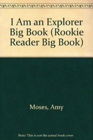 I Am an Explorer Big Book (Rookie Reader Big Book)