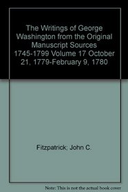 The Writings of George Washington from the Original Manuscript Sources 1745-1799 Volume 17 October 21, 1779-February 9, 1780