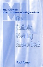 The Catholic Wedding Answer Book: Ml Answers the 101 Most Asked Questions (Ml Answers the 101 Most-Asked Questions)