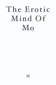 The Erotic Mind Of Mo