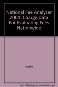 National Fee Analyzer 2004: Charge Data For Evaluating Fees Nationwide