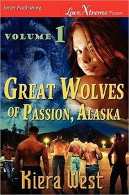 Great Wolves of Passion, Alaska, Vol 1:  Seducing Their Mate / The Alpha's Fall
