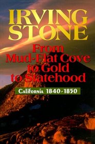 From Mud-Flat Cove to Gold to Statehood: California 1840-1850