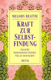 Kraft zur Selbstfindung. Tgliche Meditationen fr den Weg zu sich selbst