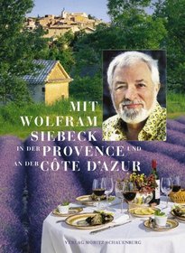 Mit Wolfram Siebeck in der Provence und an der Cote d'Azur.