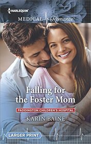Falling for the Foster Mom (Paddington Children's Hospital, Bk 4) (Harlequin Medical, No 884) (Larger Print)