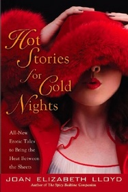 Hot Stories For Cold Nights: All-New Erotic Tales to Bring the Heat Between the Sheets