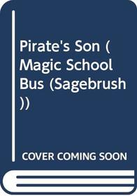 Pirate's Son (Magic School Bus (Sagebrush))