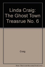 Linda Craig: The Ghost Town Treasrue No. 6 (Linda Craig)