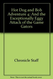 Hot Dog and Bob Adventure 4: And the Exceptionally Eggy Attack of the Game Gators