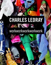 Charles LeDray: workworkworkworkwork