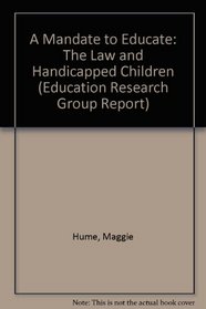 A Mandate to Educate: The Law and Handicapped Children (Education Research Group Report)
