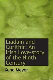 Liadain and Curithir: An Irish Love-story of the Ninth Century