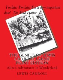 The Genius Of Lewis Carroll Large Print Edition: Alice's Adventures In Wonderland (Volume 1)