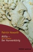 Attila - Der Hunnenknig. Mann und Mythos.