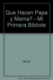Que Hacen Papa y Mama? - Mi Primera Bibliote (Spanish Edition)