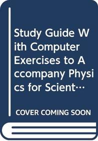 study guide with computer exercises to accompany physics for scientists and engineers, and with modern physics