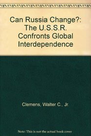 Can Russia Change?: The USSR Confronts Global Interdependence