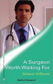 A Surgeon Worth Waiting For (Harlequin Medical, No 237)